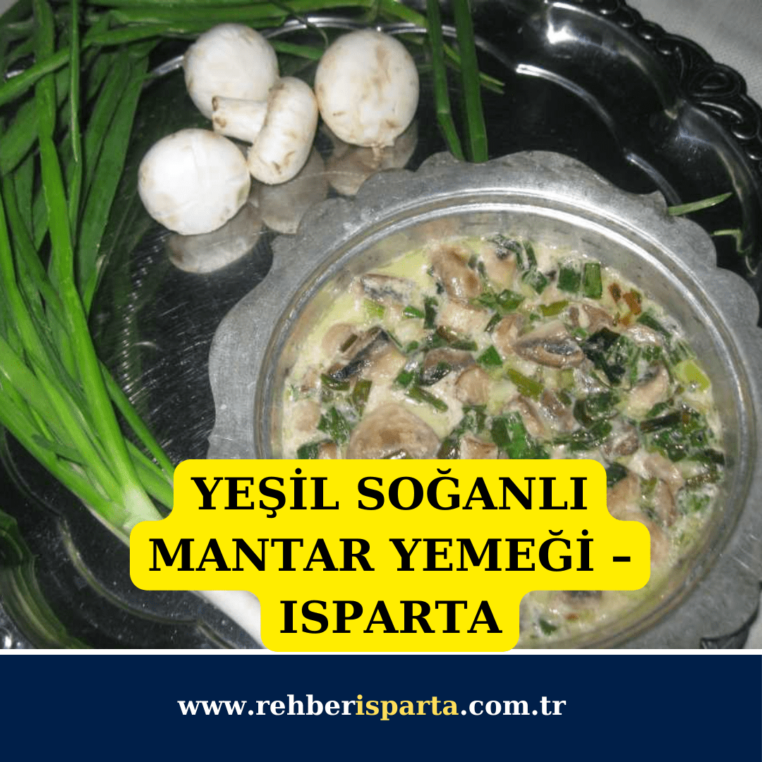 Yeşil Soğanlı Mantar Yemeği - Isparta